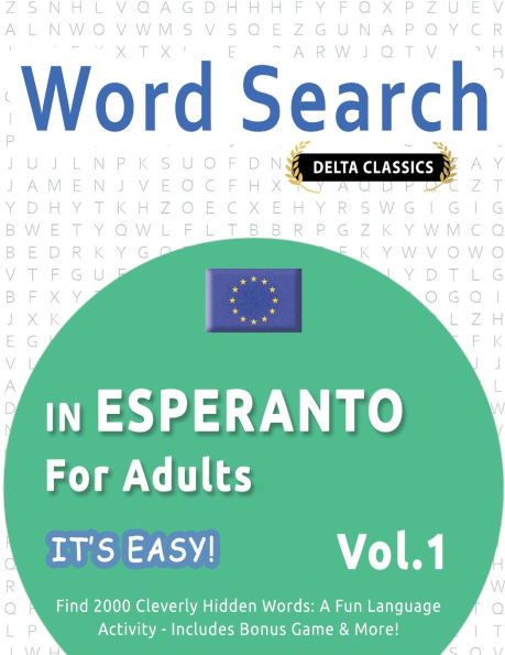 Word Search in Esperanto for Adults - It's Easy! Vol.1 - Delta Classics - Find 2000 Cleverly Hidden Words: A Fun Language Activity - Includes Bonus Game & More!