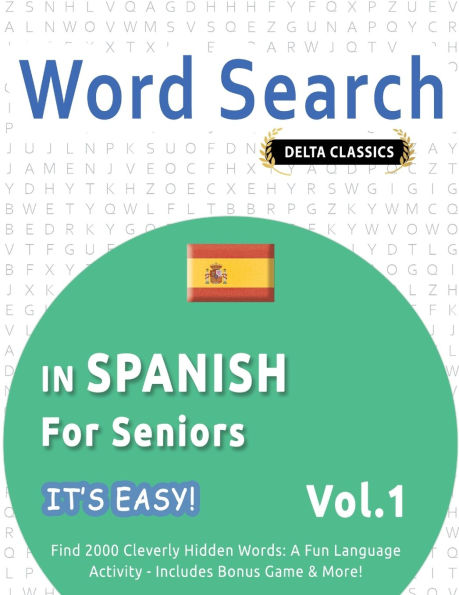 Word Search in Spanish for Seniors - It's Easy! Vol.1 - Delta Classics - Find 2000 Cleverly Hidden Words: A Fun Language Activity - Includes Bonus Game & More!