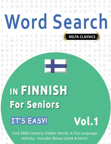 Word Search in Finnish for Seniors - It's Easy! Vol.1 - Delta Classics - Find 2000 Cleverly Hidden Words: A Fun Language Activity - Includes Bonus Game & More!