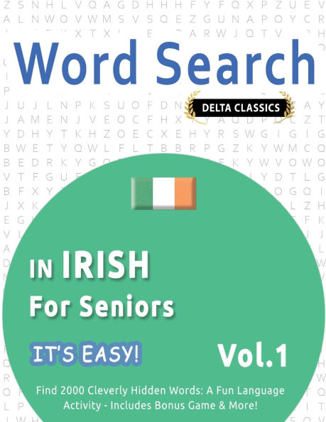 Word Search in Irish for Seniors - It's Easy! Vol.1 - Delta Classics - Find 2000 Cleverly Hidden Words: A Fun Language Activity - Includes Bonus Game & More!