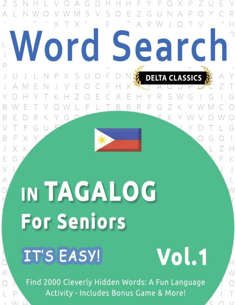 Word Search in Tagalog for Seniors - It's Easy! Vol.1 - Delta Classics - Find 2000 Cleverly Hidden Words: A Fun Language Activity - Includes Bonus Game & More!