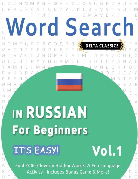 Word Search in Russian for Beginners - It's Easy! Vol.1 - Delta Classics - Find 2000 Cleverly Hidden Words: A Fun Language Activity - Includes Bonus Game & More!