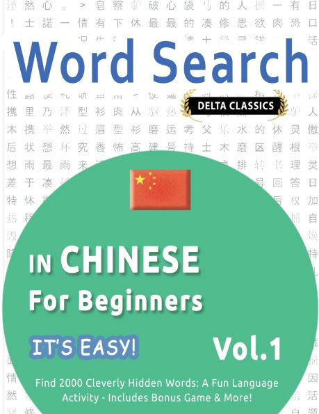 Word Search in Chinese for Beginners - It's Easy! Vol.1 - Delta Classics - Find 2000 Cleverly Hidden Words: A Fun Language Activity - Includes Bonus Game & More!