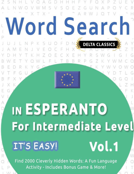 Word Search in Esperanto for Intermediate Level - It's Easy! Vol.1 - Delta Classics - Find 2000 Cleverly Hidden Words: A Fun Language Activity - Includes Bonus Game & More!