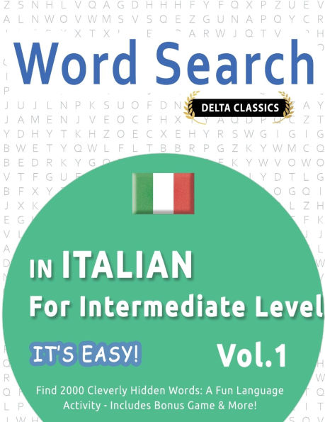 Word Search in Italian for Intermediate Level - It's Easy! Vol.1 - Delta Classics - Find 2000 Cleverly Hidden Words: A Fun Language Activity - Includes Bonus Game & More!