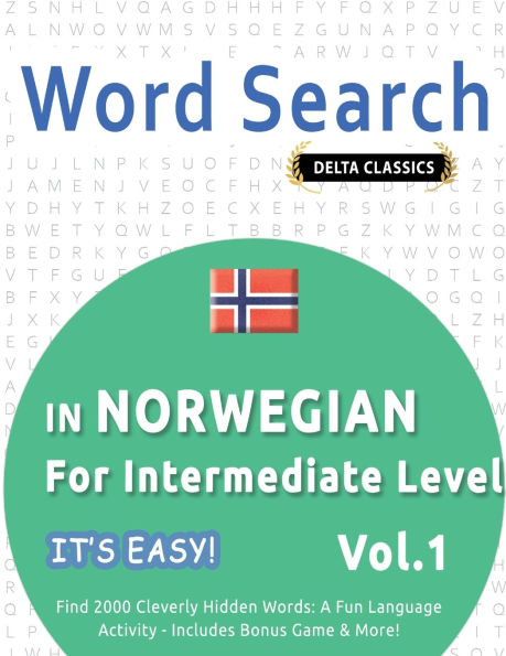 Word Search in Norwegian for Intermediate Level - It's Easy! Vol.1 - Delta Classics - Find 2000 Cleverly Hidden Words: A Fun Language Activity - Includes Bonus Game & More!
