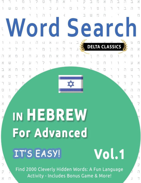 Word Search in Hebrew for Advanced - It's Easy! Vol.1 - Delta Classics - Find 2000 Cleverly Hidden Words: A Fun Language Activity - Includes Bonus Game & More!