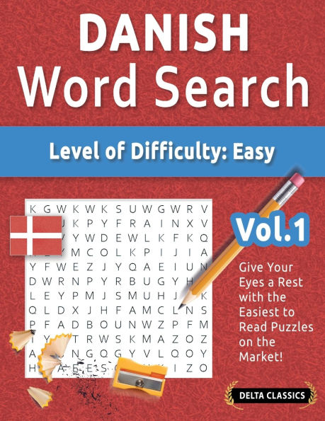 Danish Word Search - Level of Difficulty: Easy - Vol.1 - Delta Classics - Give Your Eyes a Rest with the Easiest to Read Puzzles on the Market!