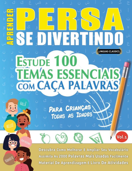 Aprender Persa Se Divertindo! - Para Crianï¿½as: Todas as Idades - Estude 100 Temas Essenciais Com Caï¿½a Palavras - Vol.1