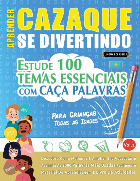Aprender Cazaque Se Divertindo! - Para Crianï¿½as: Todas as Idades - Estude 100 Temas Essenciais Com Caï¿½a Palavras - Vol.1