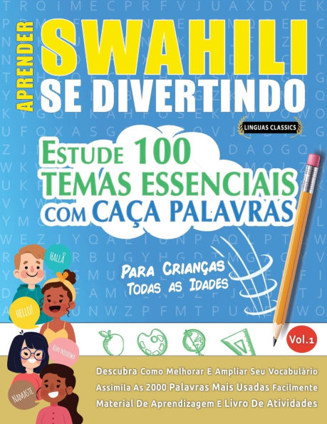 Aprender Swahili Se Divertindo! - Para Crianï¿½as: Todas as Idades - Estude 100 Temas Essenciais Com Caï¿½a Palavras - Vol.1