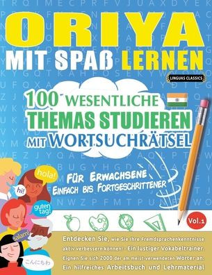 Oriya Mit Spaï¿½ Lernen - Fï¿½r Erwachsene: Einfach Bis Fortgeschrittener - 100 Wesentliche Themas Studieren Mit Wortsuchrï¿½tsel - Vol.1