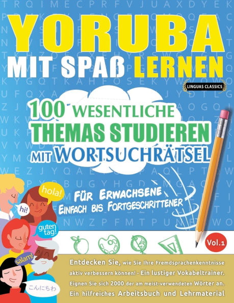 Yoruba Mit Spaï¿½ Lernen - Fï¿½r Erwachsene: Einfach Bis Fortgeschrittener - 100 Wesentliche Themas Studieren Mit Wortsuchrï¿½tsel - Vol.1