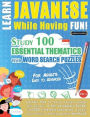 Learn Javanese While Having Fun! - For Adults: Easy to Advanced - Study 100 Essential Thematics with Word Search Puzzles - Vol.1