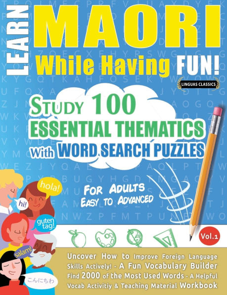 Learn Maori While Having Fun! - For Adults: Easy to Advanced - Study 100 Essential Thematics with Word Search Puzzles - Vol.1