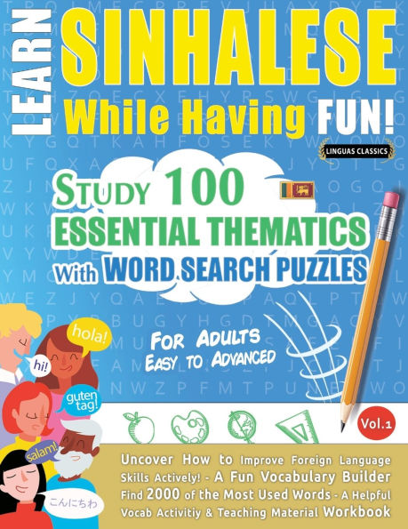 Learn Sinhalese While Having Fun! - For Adults: Easy to Advanced - Study 100 Essential Thematics with Word Search Puzzles - Vol.1