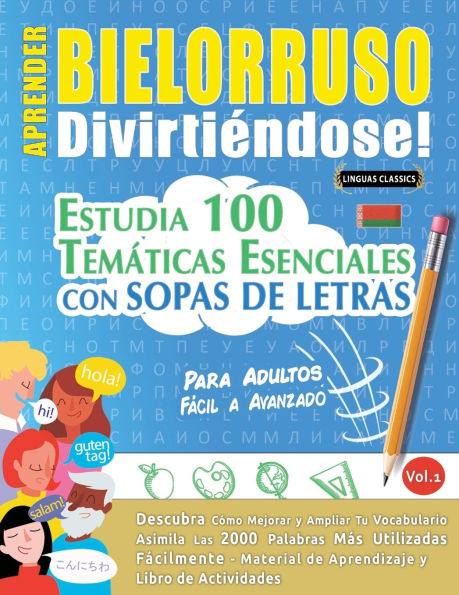 Aprender Bielorruso Divirtiï¿½ndose! - Para Adultos: Fï¿½cil a Avanzado - Estudia 100 Temï¿½ticas Esenciales Con Sopas de Letras - Vol.1