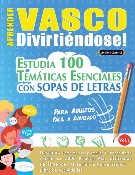 Aprender Vasco Divirtiï¿½ndose! - Para Adultos: Fï¿½cil a Avanzado - Estudia 100 Temï¿½ticas Esenciales Con Sopas de Letras - Vol.1