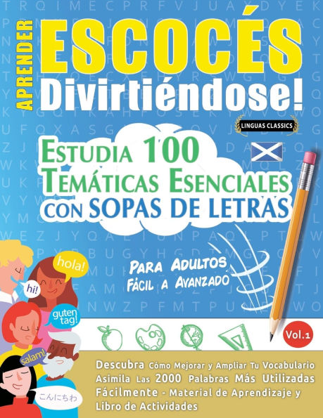 Aprender Escocï¿½s Divirtiï¿½ndose! - Para Adultos: Fï¿½cil a Avanzado - Estudia 100 Temï¿½ticas Esenciales Con Sopas de Letras - Vol.1