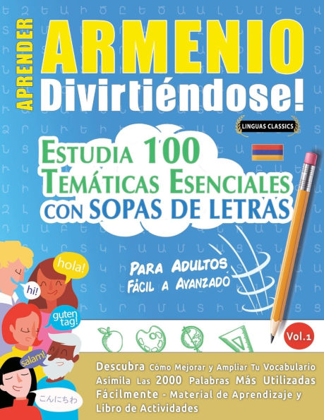 Aprender Armenio Divirtiï¿½ndose! - Para Adultos: Fï¿½cil a Avanzado - Estudia 100 Temï¿½ticas Esenciales Con Sopas de Letras - Vol.1
