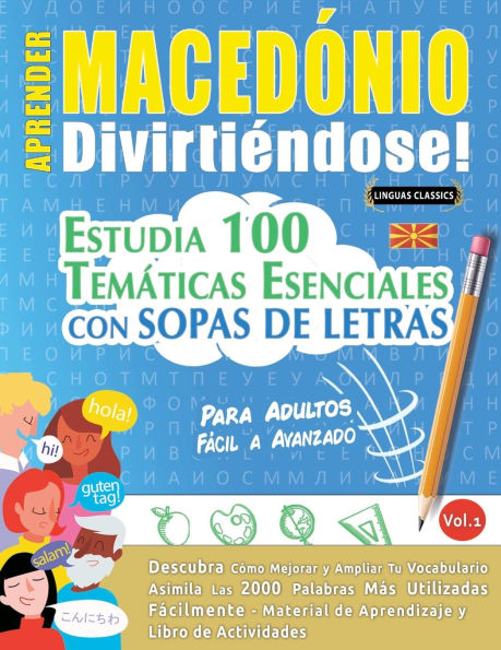 Aprender Macedï¿½nio Divirtiï¿½ndose! - Para Adultos: Fï¿½cil a Avanzado - Estudia 100 Temï¿½ticas Esenciales Con Sopas de Letras - Vol.1