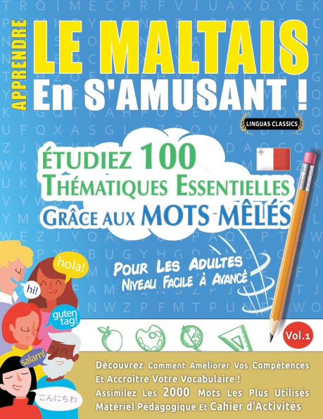 Apprendre Le Maltais En s'Amusant - Pour Les Adultes: Niveau Facile ï¿½ Avancï¿½ - ï¿½tudiez 100 Thï¿½matiques Essentielles Grï¿½ce Aux Mots Mï¿½lï¿½s - Vol.1