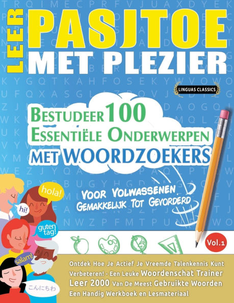 Leer Pasjtoe Met Plezier - Voor Volwassenen: Gemakkelijk Tot Gevorderd - Bestudeer 100 Essentiï¿½le Onderwerpen Met Woordzoekers - Vol.1