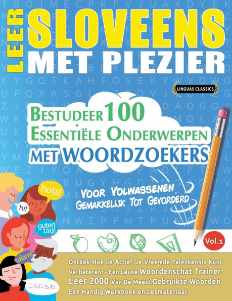Leer Sloveens Met Plezier - Voor Volwassenen: Gemakkelijk Tot Gevorderd - Bestudeer 100 Essenti�le Onderwerpen Met Woordzoekers - Vol.1