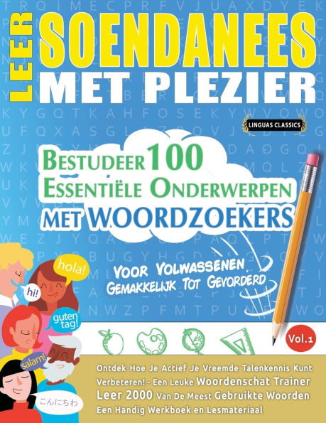Leer Soendanees Met Plezier - Voor Volwassenen: Gemakkelijk Tot Gevorderd - Bestudeer 100 Essentiï¿½le Onderwerpen Met Woordzoekers - Vol.1
