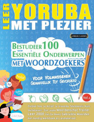 Title: Leer Yoruba Met Plezier - Voor Volwassenen: Gemakkelijk Tot Gevorderd - Bestudeer 100 Essentiï¿½le Onderwerpen Met Woordzoekers - Vol.1, Author: Linguas Classics