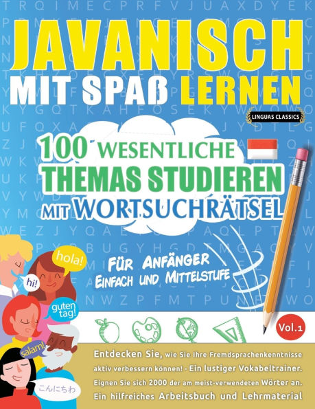 Javanisch Mit Spaï¿½ Lernen - Fï¿½r Anfï¿½nger: Einfach Und Mittelstufe - 100 Wesentliche Themas Studieren Mit Wortsuchrï¿½tsel - Vol.1