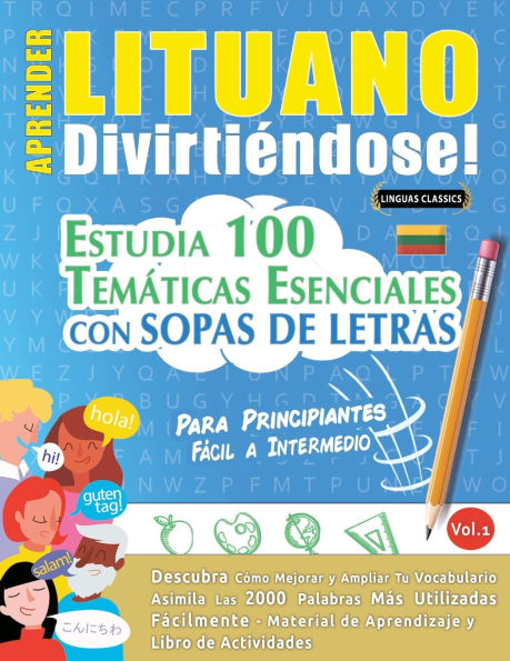 Aprender Lituano Divirtiï¿½ndose! - Para Principiantes: Fï¿½cil a Intermedio - Estudia 100 Temï¿½ticas Esenciales Con Sopas de Letras - Vol.1