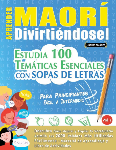 Aprender Maorï¿½ Divirtiï¿½ndose! - Para Principiantes: Fï¿½cil a Intermedio - Estudia 100 Temï¿½ticas Esenciales Con Sopas de Letras - Vol.1