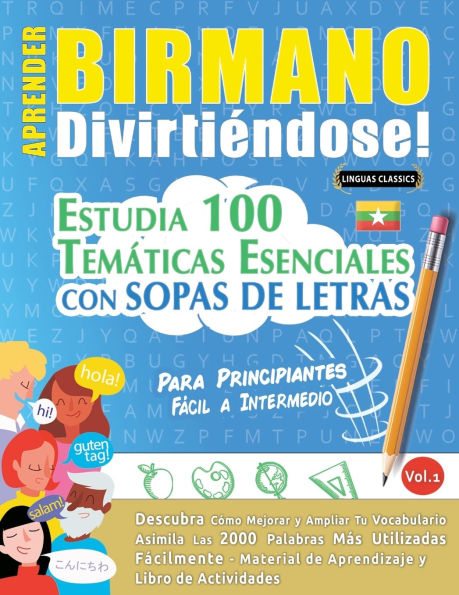 Aprender Birmano Divirtiï¿½ndose! - Para Principiantes: Fï¿½cil a Intermedio - Estudia 100 Temï¿½ticas Esenciales Con Sopas de Letras - Vol.1