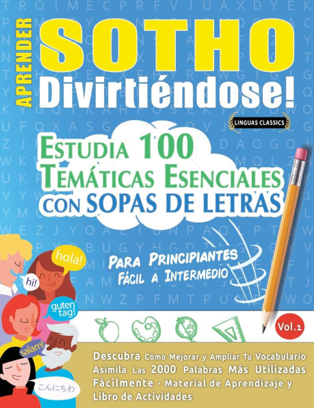 Aprender Sotho Divirtiï¿½ndose! - Para Principiantes: Fï¿½cil a Intermedio - Estudia 100 Temï¿½ticas Esenciales Con Sopas de Letras - Vol.1