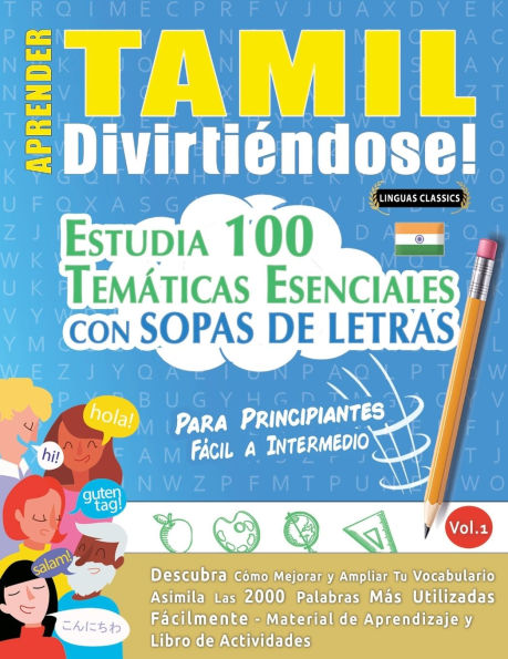 Aprender Tamil Divirtiï¿½ndose! - Para Principiantes: Fï¿½cil a Intermedio - Estudia 100 Temï¿½ticas Esenciales Con Sopas de Letras - Vol.1