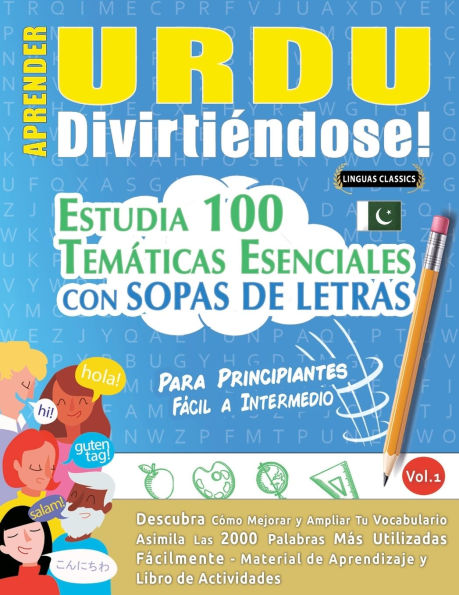 Aprender Urdu Divirtiï¿½ndose! - Para Principiantes: Fï¿½cil a Intermedio - Estudia 100 Temï¿½ticas Esenciales Con Sopas de Letras - Vol.1