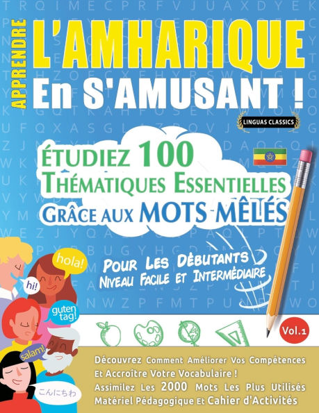 Apprendre l'Amharique En s'Amusant - Pour Les Dï¿½butants: Niveau Facile Et Intermï¿½diaire - ï¿½tudiez 100 Thï¿½matiques Essentielles Grï¿½ce Aux Mots Mï¿½lï¿½s - Vol.1