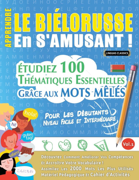Apprendre Le Biï¿½lorusse En s'Amusant - Pour Les Dï¿½butants: Niveau Facile Et Intermï¿½diaire - ï¿½tudiez 100 Thï¿½matiques Essentielles Grï¿½ce Aux Mots Mï¿½lï¿½s - Vol.1