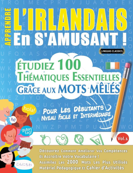 Apprendre l'Irlandais En s'Amusant - Pour Les Dï¿½butants: Niveau Facile Et Intermï¿½diaire - ï¿½tudiez 100 Thï¿½matiques Essentielles Grï¿½ce Aux Mots Mï¿½lï¿½s - Vol.1