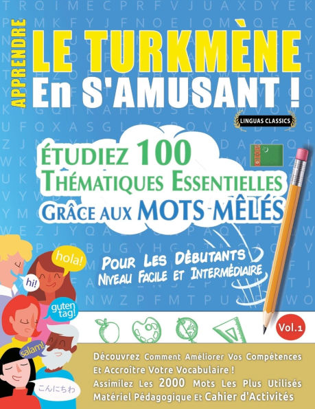 Apprendre Le Turkmï¿½ne En s'Amusant - Pour Les Dï¿½butants: Niveau Facile Et Intermï¿½diaire - ï¿½tudiez 100 Thï¿½matiques Essentielles Grï¿½ce Aux Mots Mï¿½lï¿½s - Vol.1