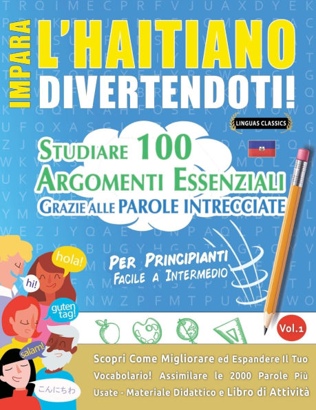 Impara l'Haitiano Divertendoti! - Per Principianti: Facile a Intermedio - Studiare 100 Argomenti Essenziali Grazie Alle Parole Intrecciate