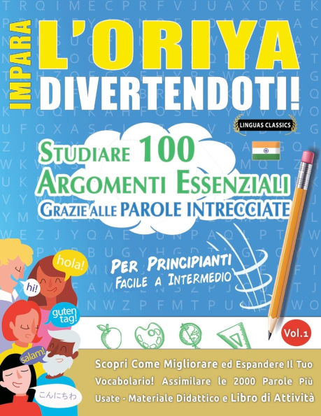 Impara l'Oriya Divertendoti! - Per Principianti: Facile a Intermedio - Studiare 100 Argomenti Essenziali Grazie Alle Parole Intrecciate