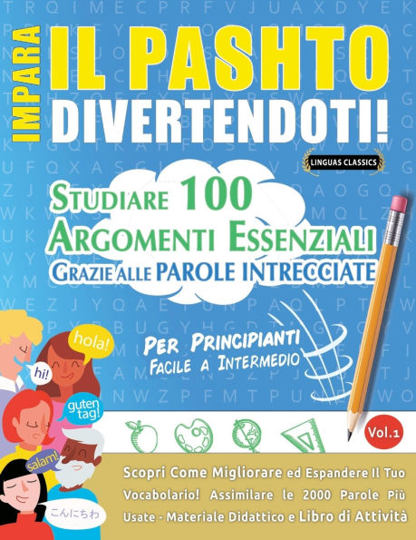 Impara Il Pashto Divertendoti! - Per Principianti: Facile a Intermedio - Studiare 100 Argomenti Essenziali Grazie Alle Parole Intrecciate