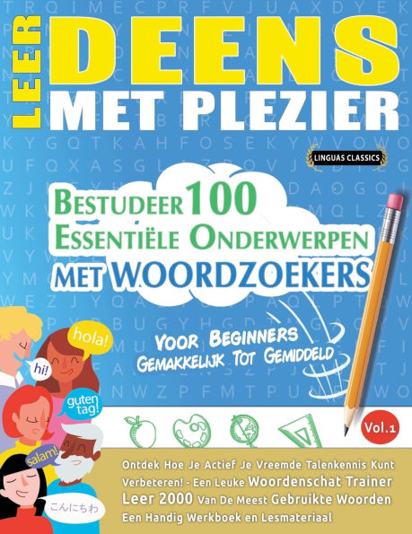 Leer Deens Met Plezier - Voor Beginners: Gemakkelijk Tot Gemiddeld - Bestudeer 100 Essenti�le Onderwerpen Met Woordzoekers - Vol.1