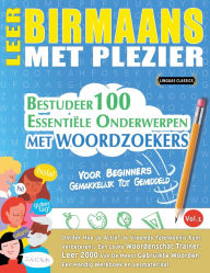 Title: Leer Birmaans Met Plezier - Voor Beginners: Gemakkelijk Tot Gemiddeld - Bestudeer 100 Essentiï¿½le Onderwerpen Met Woordzoekers - Vol.1, Author: Linguas Classics