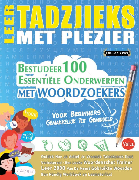 Leer Tadzjieks Met Plezier - Voor Beginners: Gemakkelijk Tot Gemiddeld - Bestudeer 100 Essentiï¿½le Onderwerpen Met Woordzoekers - Vol.1
