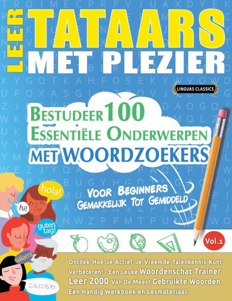 Leer Tataars Met Plezier - Voor Beginners: Gemakkelijk Tot Gemiddeld - Bestudeer 100 Essentiï¿½le Onderwerpen Met Woordzoekers - Vol.1