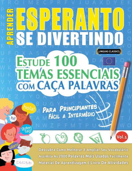 Aprender Esperanto Se Divertindo! - Para Principiantes: Fï¿½cil a Intermï¿½dio - Estude 100 Temas Essenciais Com Caï¿½a Palavras - Vol.1