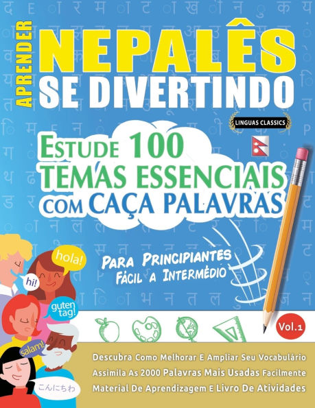 Aprender Nepalï¿½s Se Divertindo! - Para Principiantes: Fï¿½cil a Intermï¿½dio - Estude 100 Temas Essenciais Com Caï¿½a Palavras - Vol.1